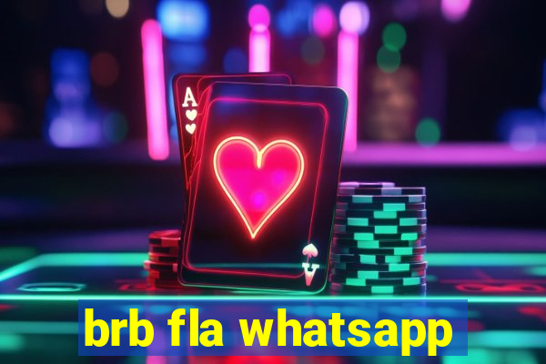 brb fla whatsapp